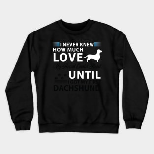 I Never Knew How Much Love My Heart Could Hold on Crewneck Sweatshirt